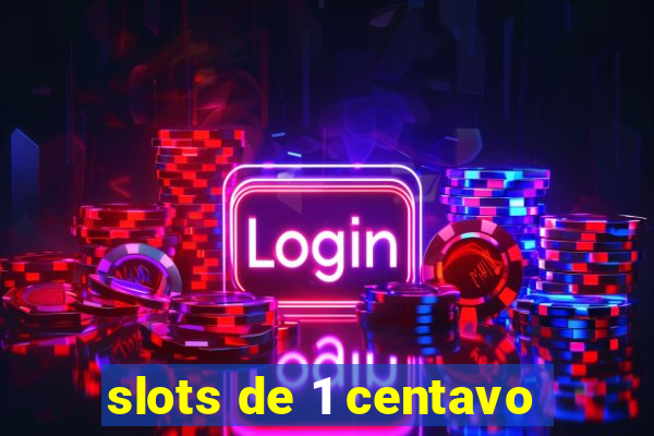 slots de 1 centavo